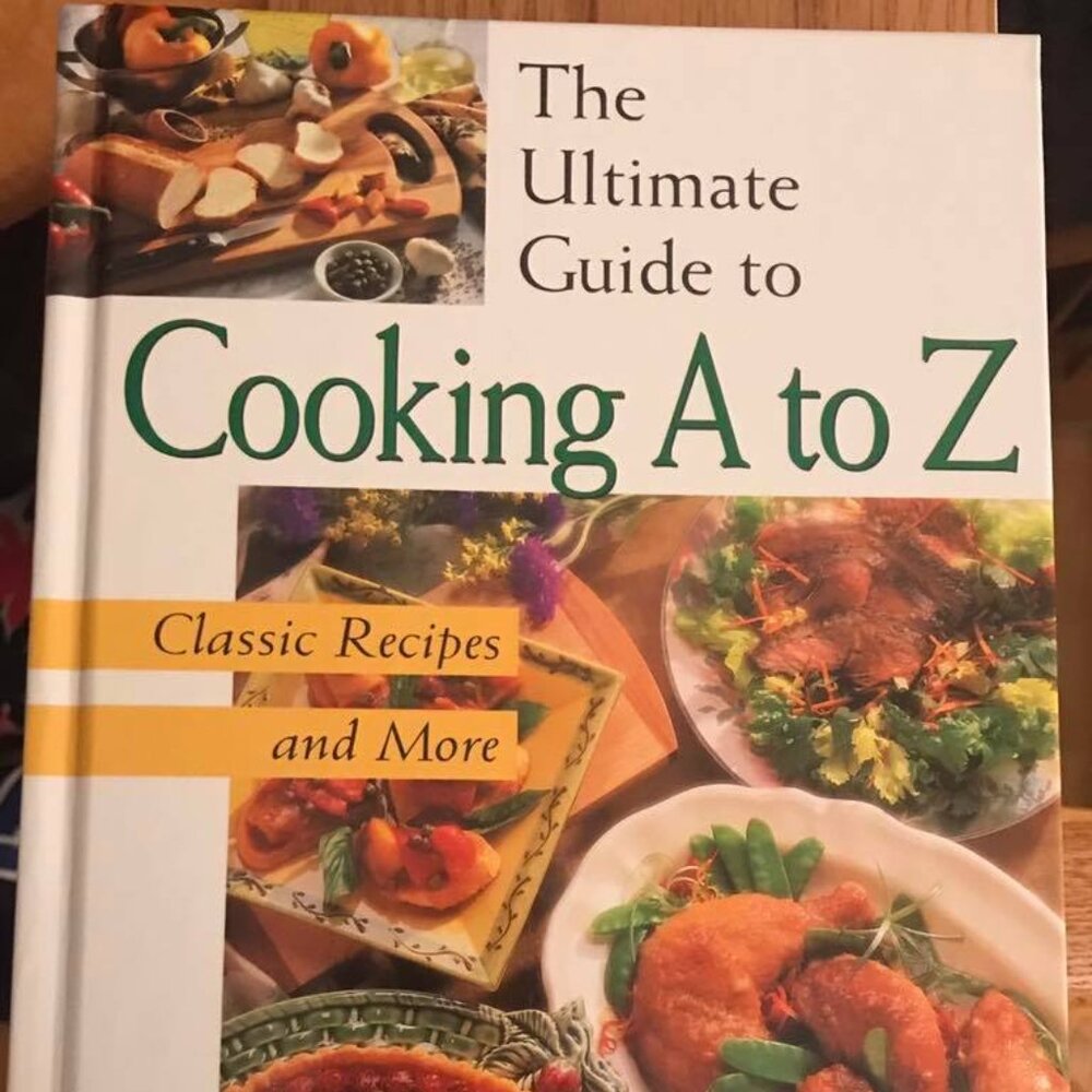 The Ultimate Guide to Cooking A to Z : Classic Recipes and More NEW